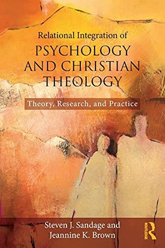 Relational Integration of Psychology and Christian Theology: Theory, Research, and Practice