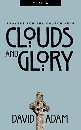 Clouds and Glory: Year A (Prayers for the Church Year, #1)