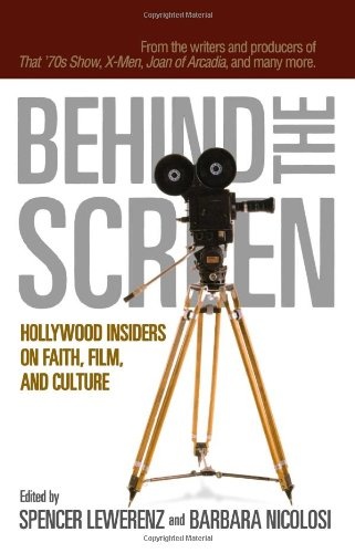 Behind the Screen: Hollywood Insiders on Faith, Film, and Culture