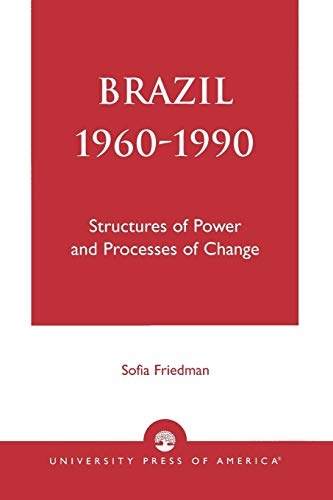 Brazil 1960-1990: Structures of Power and Processes of Change