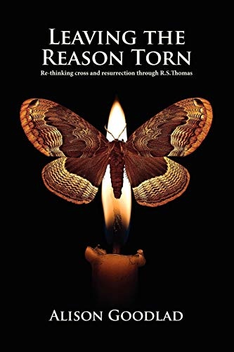 Leaving The Reason Torn: Re-thinking Cross and Resurrection through R. S. Thomas