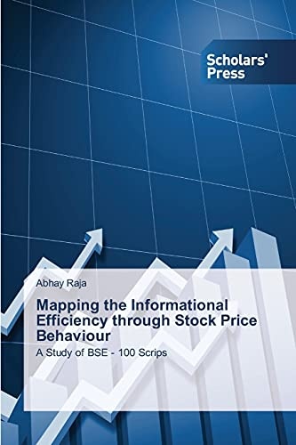 Mapping the Informational Efficiency through Stock Price Behaviour: A Study of BSE - 100 Scrips