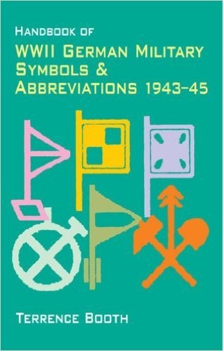 Handbook of WWII German Military Symbols and Abbreviations 1943-1945