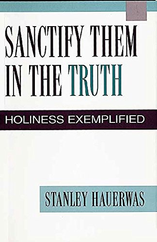 Sanctify Them in the Truth: Holiness Exemplified