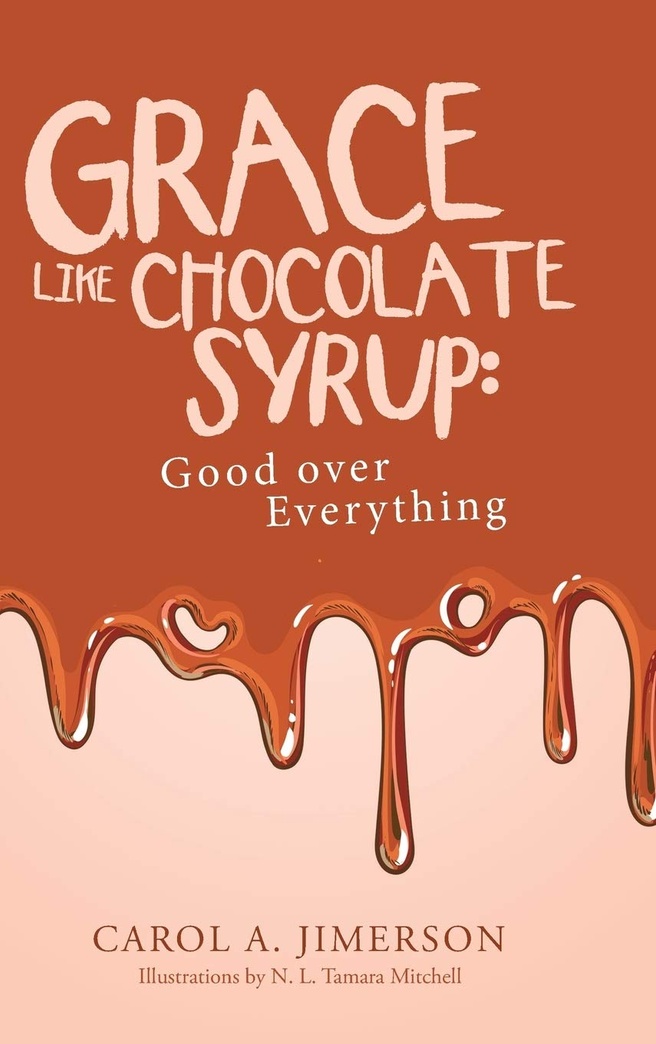 Grace Like Chocolate Syrup: Good over Everything
