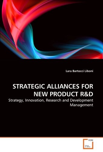 STRATEGIC ALLIANCES FOR NEW PRODUCT R&D: Strategy, Innovation, Research and Development Management