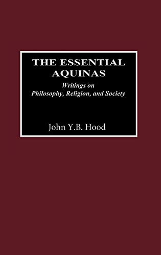The Essential Aquinas: Writings on Philosophy, Religion, and Society
