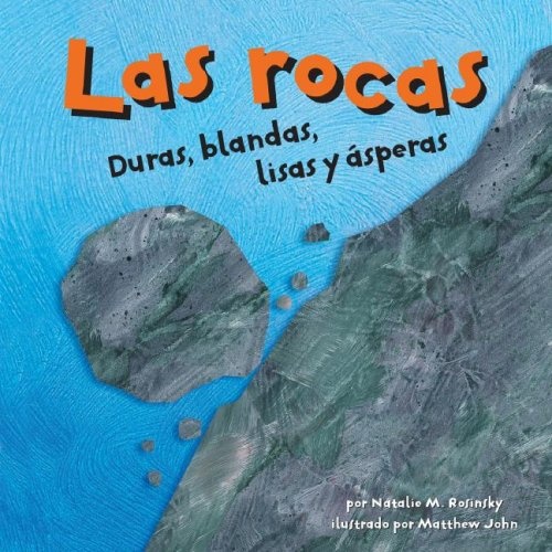 Las rocas: Duras, blandas, lisas y Ã¡speras (Ciencia asombrosa) (Spanish Edition)