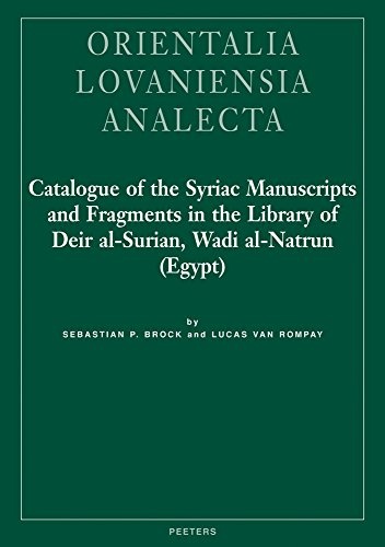 Catalogue of the Syriac Manuscripts and Fragments in the Library of Deir Al-surian, Wadi Al-natrun Egypt (Orientalia Lovaniensia Analecta)