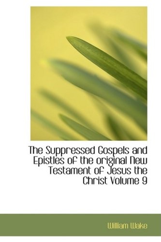 The Suppressed Gospels and Epistles of the original New Testament of Jesus the Christ Volume 9: Hermas