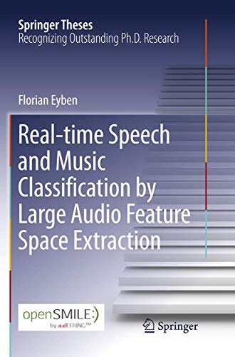 Real-time Speech and Music Classification by Large Audio Feature Space Extraction (Springer Theses)