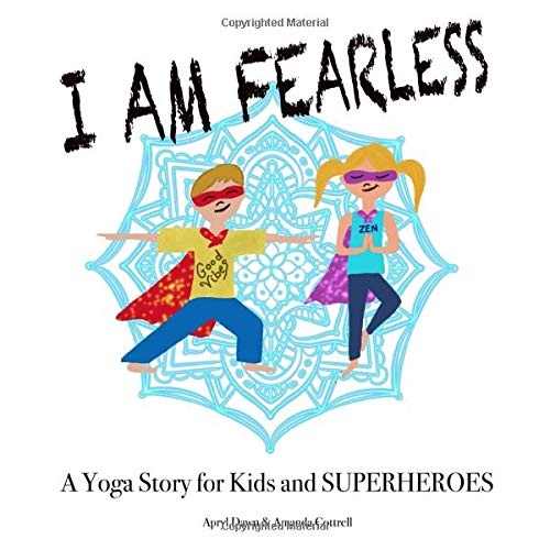 I am Fearless: A Yoga Story for Kids and Superheroes