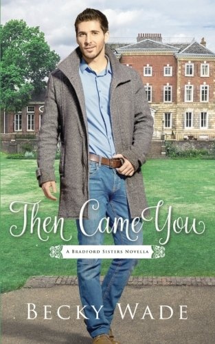 Then Came You: A Bradford Sisters Novella