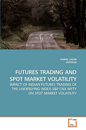 FUTURES TRADING AND SPOT MARKET VOLATILITY: IMPACT OF INDIAN FUTURES TRADING OF THE UNDERLYING INDEX S