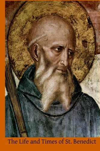 The Life and Times of St. Benedict