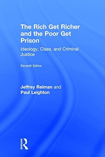 The Rich Get Richer and the Poor Get Prison: Ideology, Class, and Criminal Justice