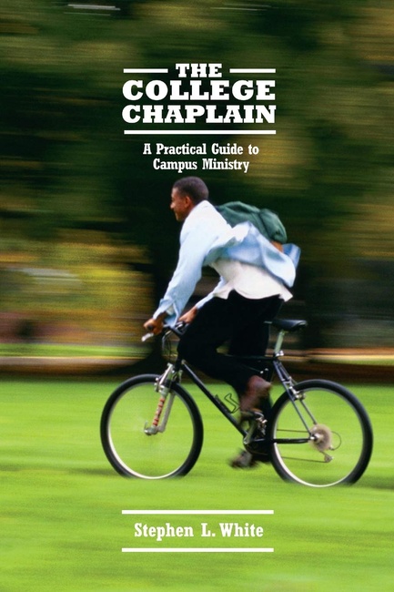 The College Chaplain: A Practical Guide to Campus Ministry