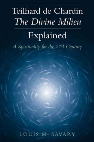 Teilhard de Chardin, The Divine Milieu Explained