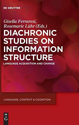 Diachronic Studies on Information Structure: Language Acquisition and Change (Language, Context and Cognition)
