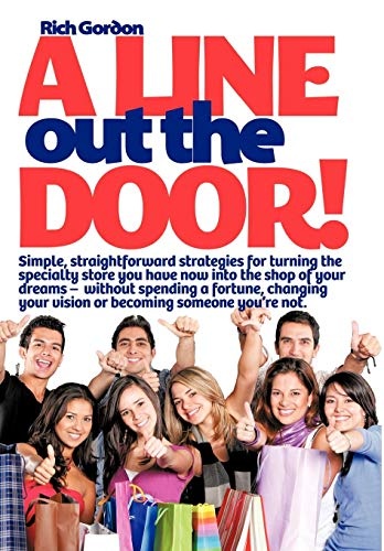 A Line Out the Door: Strategies and Lessons to Maximize Sales, Profits, and Customer Service