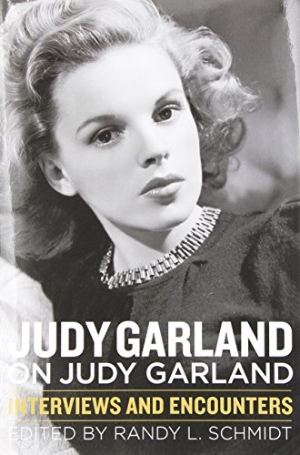 Judy Garland on Judy Garland: Interviews and Encounters (Musicians in Their Own Words)