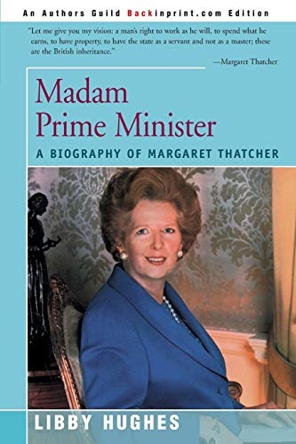 Madam Prime Minister: A Biography of Margaret Thatcher (People in Focus)