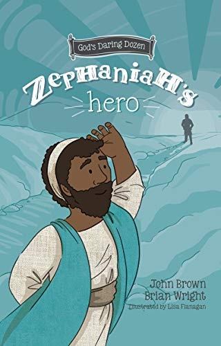 Zephaniahâs Hero: The Minor Prophets, Book 1 (God's Daring Dozen; A Minor Prophets Story)
