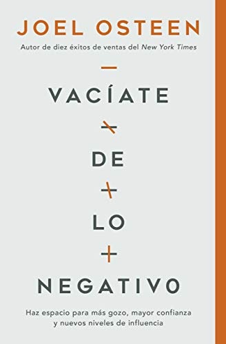 VacÃ­ate de lo negativo: Haz espacio para mÃ¡s gozo, mayor confianza y nuevos niveles de influencia (Spanish Edition)