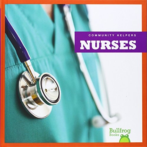 Nurses (Bullfrog Books: Community Helpers)