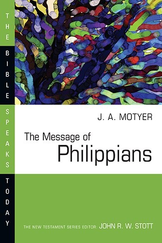 The Message of Philippians (Bible Speaks Today)
