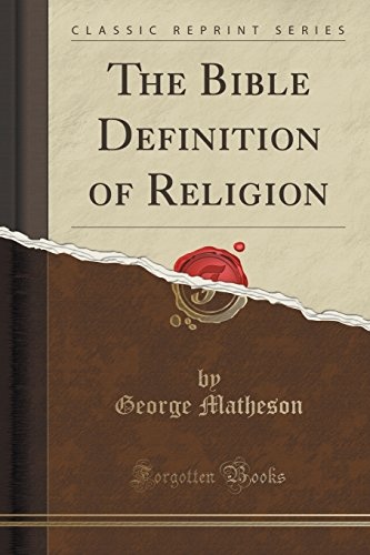 The Bible Definition of Religion (Classic Reprint)