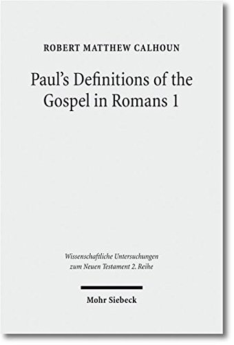 Paul's Definitions of the Gospel in Romans 1 (Wissenschaftliche Untersuchungen Zum Neuen Testament 2.Reihe) (English, Greek, Latin and Hebrew Edition)