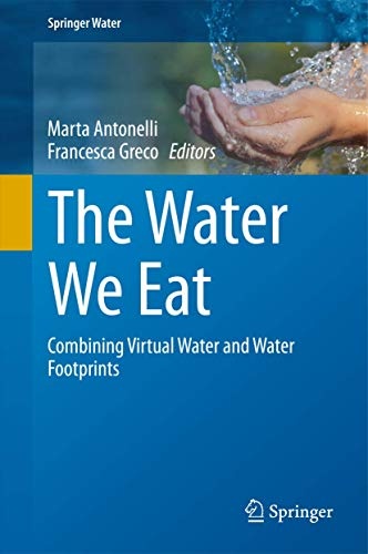 The Water We Eat: Combining Virtual Water and Water Footprints (Springer Water)