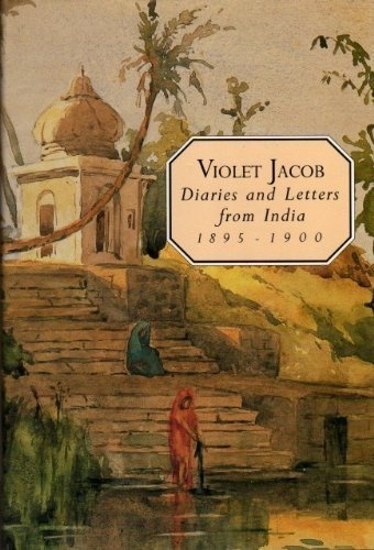 Violet Jacobs: Diaries and Letters from India, 1895-1900