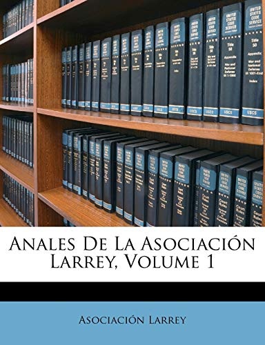 Anales De La AsociaciÃ³n Larrey, Volume 1 (Spanish Edition)