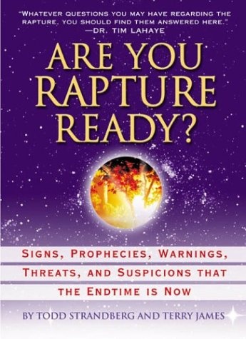 Are You Rapture Ready?: Signs, Prophecies, Warnings, and Suspicions that the Endtime Is Now