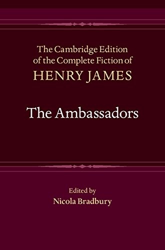 The Ambassadors (The Cambridge Edition of the Complete Fiction of Henry James)