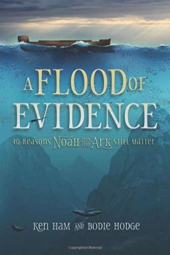 A Flood of Evidence: 40 Reasons Noah and the Ark Still Matter