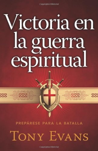 Victoria en la guerra espiritual: Prepárese para la batalla (Spanish Edition)