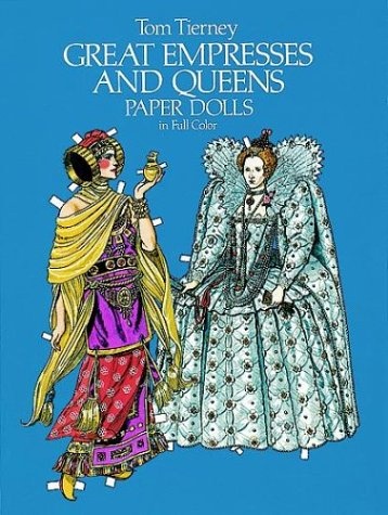 Great Empresses and Queens Paper Dolls in Full Color