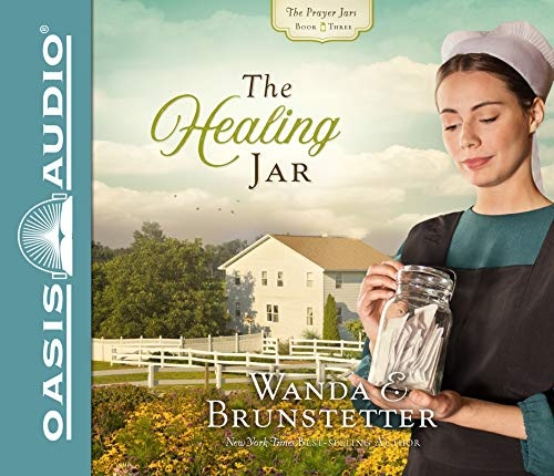 The Healing Jar (Volume 3) (The Prayer Jars) by Wanda E Brunstetter [Audio CD]