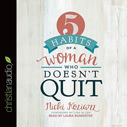 5 Habits of a Woman Who Doesn't Quit by Nicki Koziarz [Audio CD]