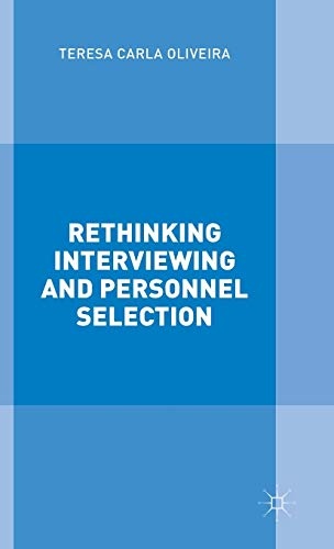 Rethinking Interviewing and Personnel Selection