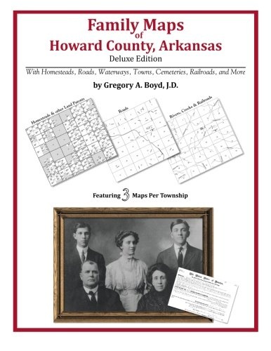 Family Maps of Howard County, Arkansas, Deluxe Edition