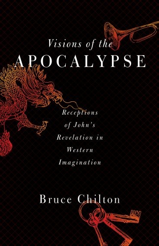 Visions of the Apocalypse: Receptions of John's Revelation in Western Imagination