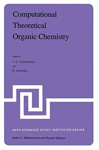 Computational Theoretical Organic Chemistry: Proceedings of the NATO Advanced Study Institute held at Menton, France, June 29-July 13, 1980 (Nato Science Series C:, 67)