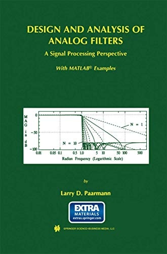 Design and Analysis of Analog Filters: A Signal Processing Perspective (The Springer International Series in Engineering and Computer Science)