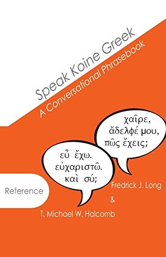 Speak Koine Greek: A Conversational Phrasebook (AGROS)