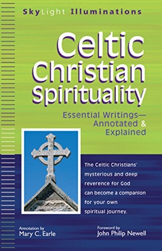 Celtic Christian Spirituality: Essential Writings Annotated & Explained (SkyLight Illuminations)