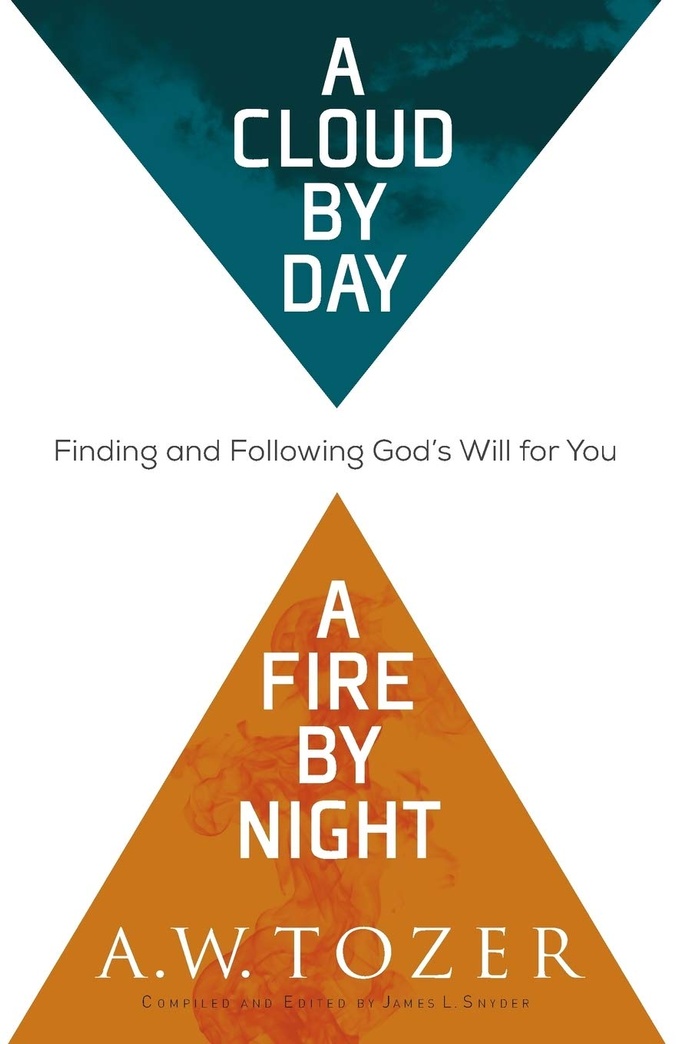 A Cloud by Day, a Fire by Night: Finding and Following God's Will for You
